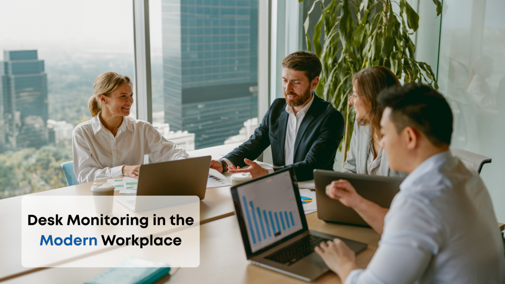 Desk monitoring in the modern workplace